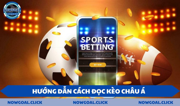 cach doc keo bong da chau a Hướng dẫn đọc kèo châu Á đơn giản