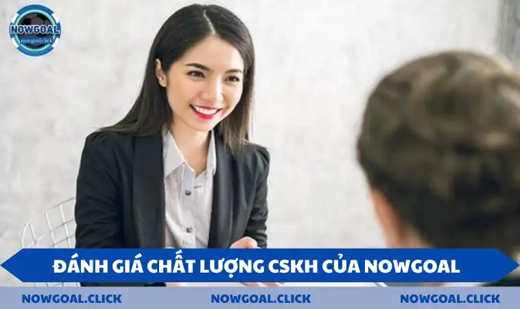 Đánh giá chất lượng dịch vụ CSKH của NOWGOAL